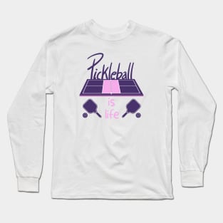 Pickleball Is Life Long Sleeve T-Shirt